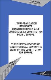 Cover of: L' européanisation des droits constitutionnels à la lumière de la Constitution pour l'Europe = by sous la direction de Jacques Ziller ; avec la collaboration de Mel Marquis et Hidia Taoufiqi.