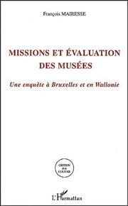 Cover of: Missions et evaluation des musées: une enquête à Bruxelles et en Wallonie