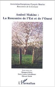 Cover of: Andreï Makine, la rencontre de l'est et de l'ouest by [organisées par l'] Association européenne François Mauriac ; textes réunis par Margaret Parry, Marie Louise Scheidhauer, Edward Welch.