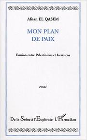 Cover of: Mon plan de paix: l'union entre palestiniens et israéliens : essai