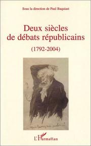 Cover of: Deux siècles de débats républicains (1792-2004) by sous la direction de Paul Baquiast.