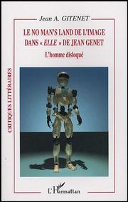 Cover of: Le no man's land de l'image dans "Elle" de Jean Genet: l'homme disloqué