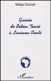 Cover of: Guinée, de Sékou Touré à Lansana Conté by Maligui Soumah