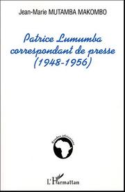 Cover of: Patrice Lumumba, correspondant de presse, 1948-1956 by Mutamba Makombo.