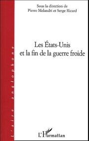 Cover of: Les Etats-Unis et la fin de la guerre froide by sous la direction de Pierre Melandri et Serge Ricard.