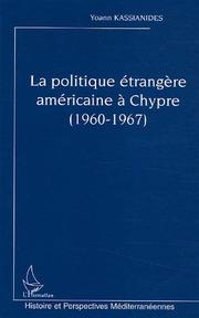 La politique étrangère américaine à Chypre (1960-1967) by Yoann Kassianides