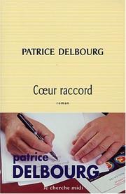 Cover of: Cœur raccord by Patrice Delbourg