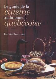 Le guide de la cuisine traditionnelle québécoise by Lorraine Boisvenue