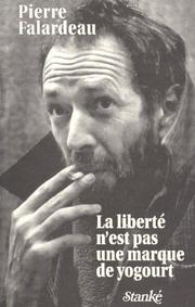 Cover of: La liberté n'est pas une marque de yogourt by Pierre Falardeau
