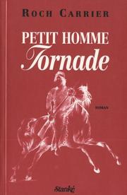 Cover of: Petit homme tornade by Roch Carrier, Roch Carrier