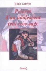 Cover of: Prières d'un adolescent très très sage by Roch Carrier, Roch Carrier