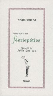 Cover of: Demandez nos féeriepéties by André Truand