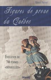Cover of: Figures de proue du Québec: évocation de 700 femmes "dépareillées"