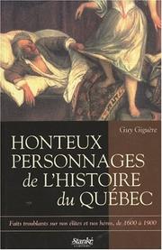 Cover of: Honteux personnages de l'histoire du Québec: faits troublants sur nos élites et nos héros, de 1600 à 1900