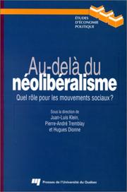 Cover of: Au-delà du néolibéralisme by sous la direction de Juan-Luis Klein, Pierre-André Tremblay et Hugues Dionne.