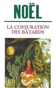 Cover of: La conjuration des bâtards by Francine Noël