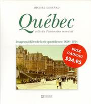 Cover of: Québec, ville du patrimoine mondial: images oubliées de la vie quotidienne, 1858-1914