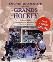 Cover of: Denis Brodeur présente les grands du hockey: vedettes d'hier, grands joueurs d'aujourd'hui, étoiles de demain