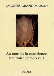 Cover of: Au nom de la conscience, une volée de bois vert