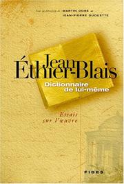 Cover of: Jean Ethier-Blais: dictionnaire de lui-même : essais sur l'œuvre