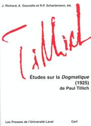 Cover of: Etudes sur la dogmatique, 1925, de Paul Tillich by J. Richard, A. Gounelle et R.P. Scharlemann, éd.