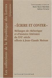 Cover of: Ecrire et conter: mélanges de rhétorique et d'histoire littéraire du XVIe siècle offerts à Jean-Claude Moisan