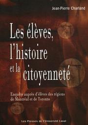 Cover of: Les élèves, l'histoire et la citoyenneté by Pierre-Jean Charland