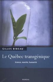Cover of: Le Québec transgénique: science, marché, humanité
