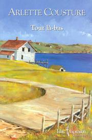Cover of: Tout là-bas by Arlette Cousture