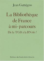 Cover of: La Bibliothèque de France à mi-parcours by Jean Gattégno