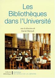 Cover of: Les bibliothèques dans l'université by sous la direction de Daniel Renoult ; avec la collaboration de Nicole Bellier ... [et al.].