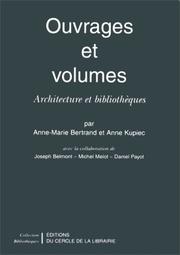 Cover of: Ouvrages et volumes by par Anne-Marie Bertrand et Anne Kupiec, avec la collaboration de Joseph Belmont, Michel Melot, Daniel Payot.