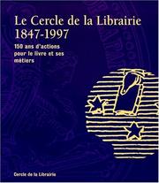 Cover of: Le Cercle de la librairie, 1847-1997: 150 ans d'actions pour le livre et ses metiers