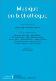 Cover of: Musique en bibliothèque by sous la direction de Yves Alix et Gilles Pierret ; avec la collaboration de Bertrand Bonnieux ... [et al.] ; préface de Michel Sineux.