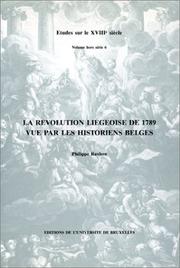 Cover of: La révolution liégeoise de 1789, vue par les historiens belges de 1805 à nos jours