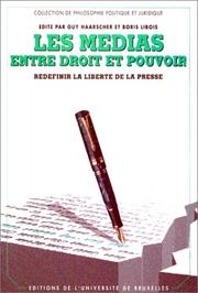 Cover of: Les medias entre droit et pouvoir: redéfinir la liberté de la presse