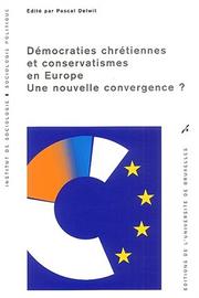 Cover of: Démocraties chrétiennes et conservatismes en Europe: une nouvelle convergence?