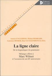 Cover of: La ligne claire: de la linguistique à la grammaire : mélanges offerts à Marc Wilmet à l'occasion de son 60e anniversaire