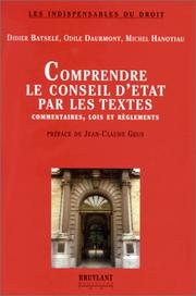 Cover of: Comprendre le Conseil d'Etat par les textes: commentaires, lois et règlements