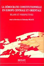 Cover of: La démocratie constitutionnelle en Europe centrale et orientale, bilans et perspectives: Colloque international Bordeaux, 28-30 novembre 1996