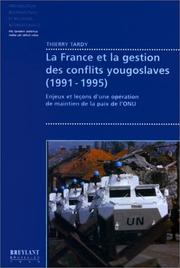 Cover of: La France et la gestion des conflits yougoslaves (1991-1995): enjeux et leçons d'une opération de maintien de la paix de l'ONU