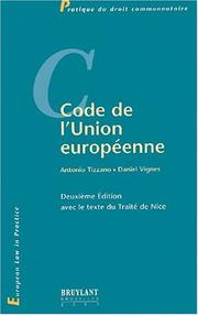 Cover of: Code de l'Union européenne: traités institutifs et textes relatifs au fonctionnement, principes fondamentaux, citoyens de l'Union et étrangers, Union économique et monétaire, politique étrangère et de sécurité commune, justice et affaires intérieures