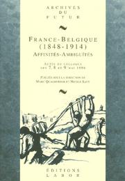 Cover of: France-Belgique 1848-1914: Affinites-ambiguites : actes du colloque des 7, 8 et 9 mai 1996 (Archives du futur)