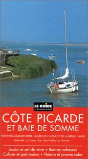 Cover of: Côte picarde et Baie de Somme: Ponthieu-Marquenterre, vallées de l'Authie et de la Bresle, Vimeu, Abbeville, Le Crotoy, Rue, Saint-Valery-surSomme ... : culture et patrimoine, nature et promenades, loisirs et art de vivre, bonnes adresses