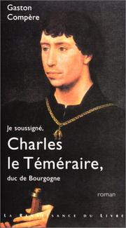 Cover of: Je soussigné, Charles le Téméraire, duc de Bourgogne