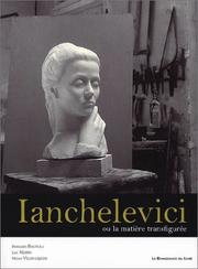 Cover of: Ianchelevici, ou, La matière transfigurée by Bernard Balteau