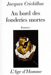 Cover of: Au bord des fonderies mortes by Jacques Crickillon