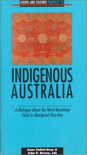 Cover of: Indigenous Australia: a dialogue about the Word becoming flesh in aboriginal churches / Anne Pattel-Gray & John P. Brown, eds.