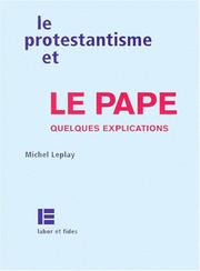 Cover of: Le protestantisme et le Pape: quelques explications