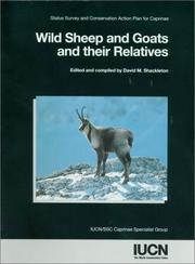 Cover of: Wild sheep and goats and their relatives by edited and compiled by David M. Shackleton, IUCN/SSC Caprinae Specialist Group.